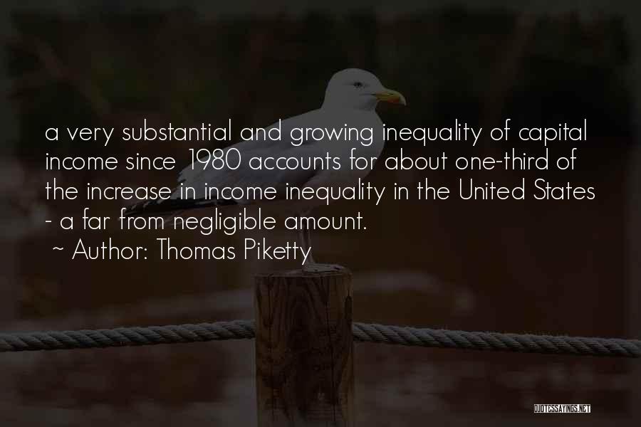Thomas Piketty Quotes: A Very Substantial And Growing Inequality Of Capital Income Since 1980 Accounts For About One-third Of The Increase In Income