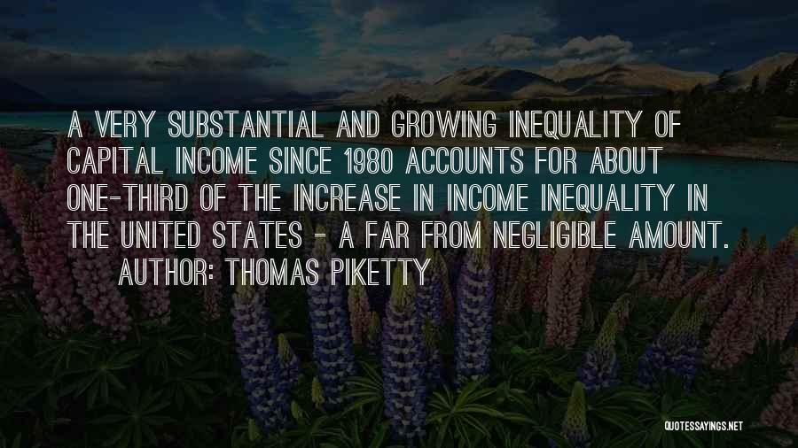 Thomas Piketty Quotes: A Very Substantial And Growing Inequality Of Capital Income Since 1980 Accounts For About One-third Of The Increase In Income