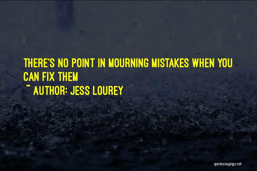 Jess Lourey Quotes: There's No Point In Mourning Mistakes When You Can Fix Them