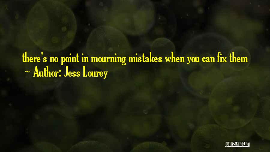 Jess Lourey Quotes: There's No Point In Mourning Mistakes When You Can Fix Them