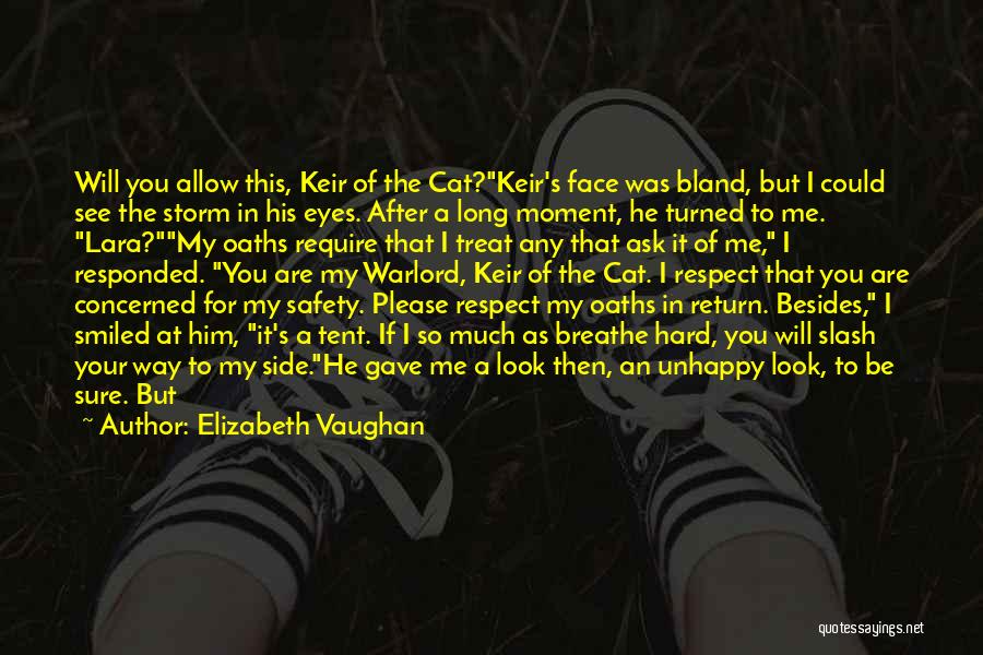 Elizabeth Vaughan Quotes: Will You Allow This, Keir Of The Cat?keir's Face Was Bland, But I Could See The Storm In His Eyes.