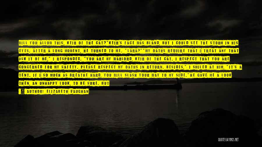 Elizabeth Vaughan Quotes: Will You Allow This, Keir Of The Cat?keir's Face Was Bland, But I Could See The Storm In His Eyes.