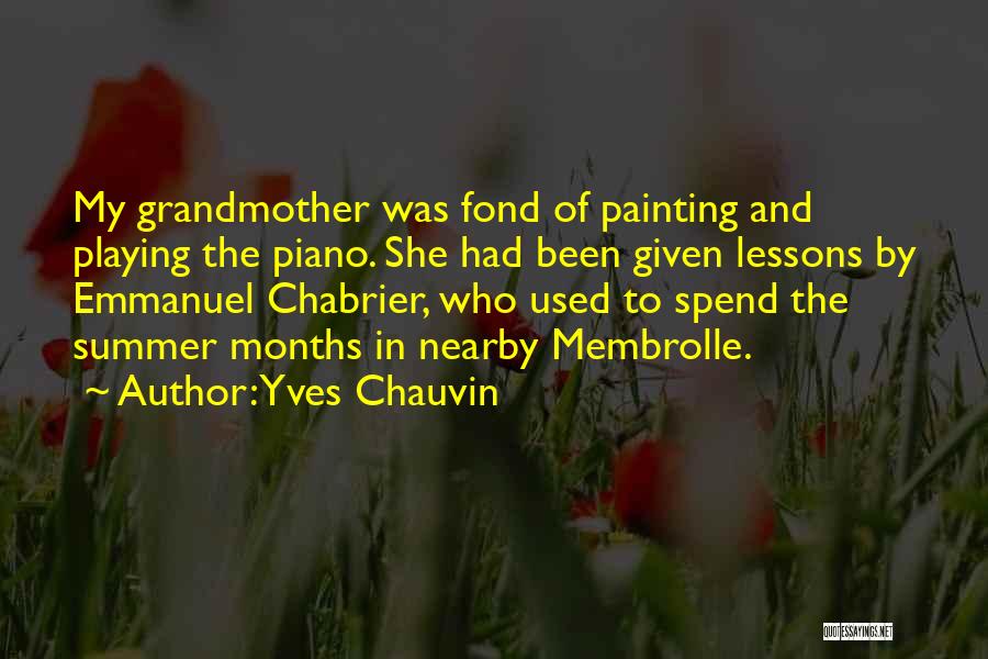 Yves Chauvin Quotes: My Grandmother Was Fond Of Painting And Playing The Piano. She Had Been Given Lessons By Emmanuel Chabrier, Who Used