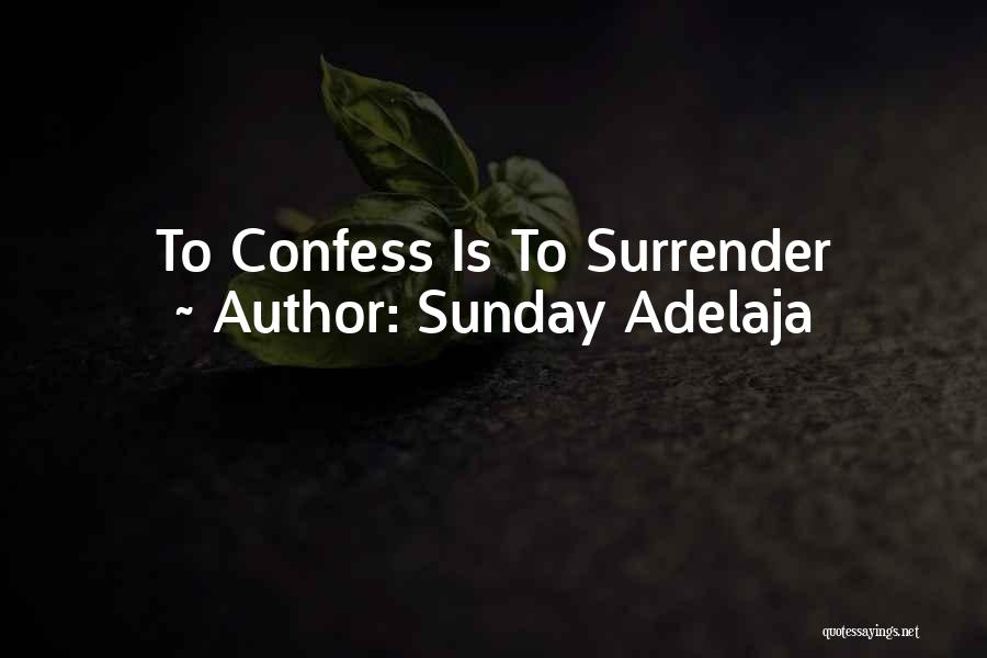 Sunday Adelaja Quotes: To Confess Is To Surrender