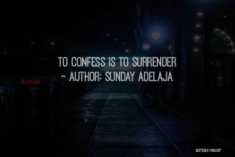 Sunday Adelaja Quotes: To Confess Is To Surrender