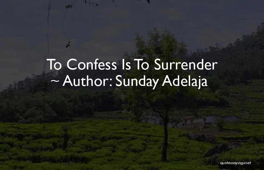 Sunday Adelaja Quotes: To Confess Is To Surrender