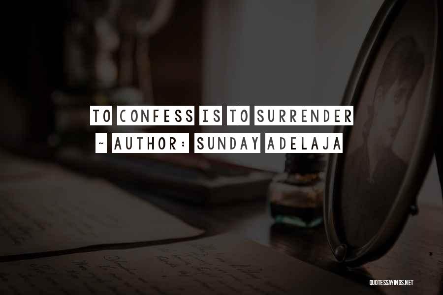 Sunday Adelaja Quotes: To Confess Is To Surrender