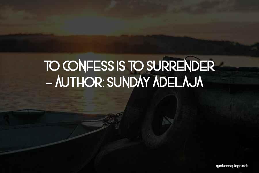 Sunday Adelaja Quotes: To Confess Is To Surrender