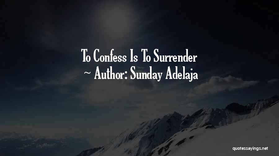Sunday Adelaja Quotes: To Confess Is To Surrender