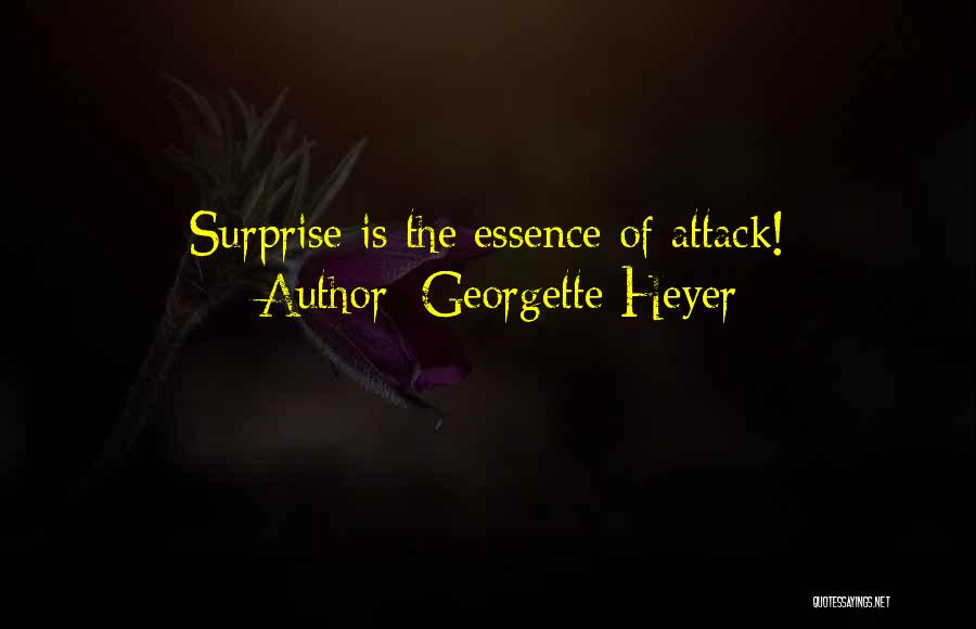 Georgette Heyer Quotes: Surprise Is The Essence Of Attack!