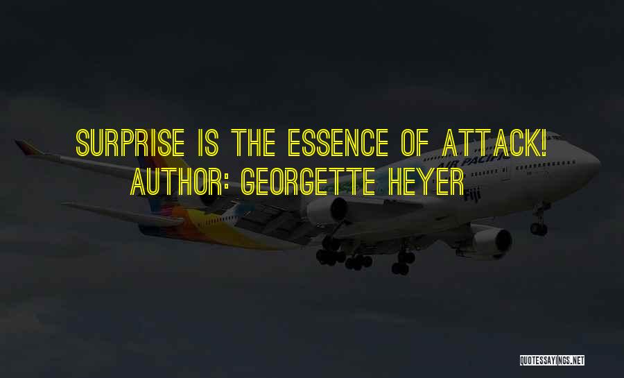 Georgette Heyer Quotes: Surprise Is The Essence Of Attack!