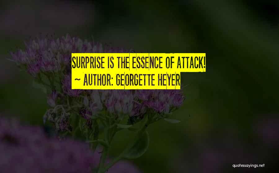Georgette Heyer Quotes: Surprise Is The Essence Of Attack!