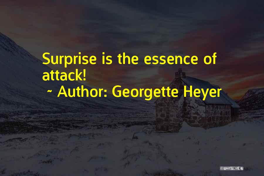 Georgette Heyer Quotes: Surprise Is The Essence Of Attack!