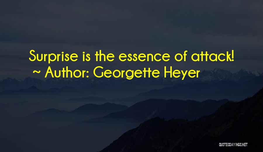 Georgette Heyer Quotes: Surprise Is The Essence Of Attack!