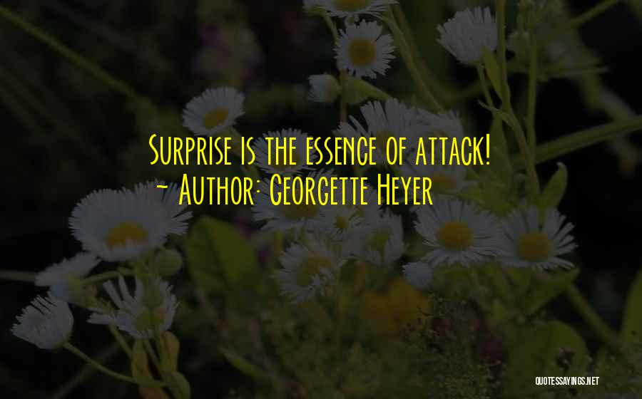 Georgette Heyer Quotes: Surprise Is The Essence Of Attack!