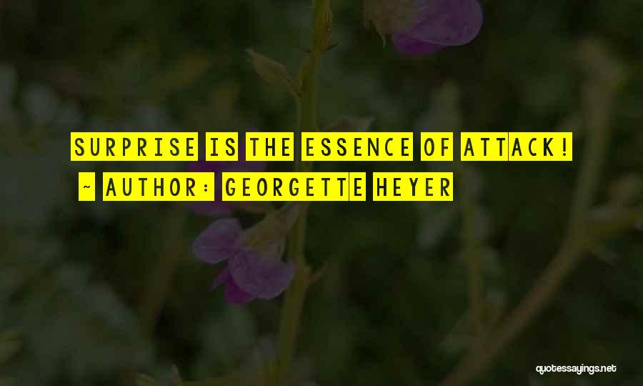 Georgette Heyer Quotes: Surprise Is The Essence Of Attack!