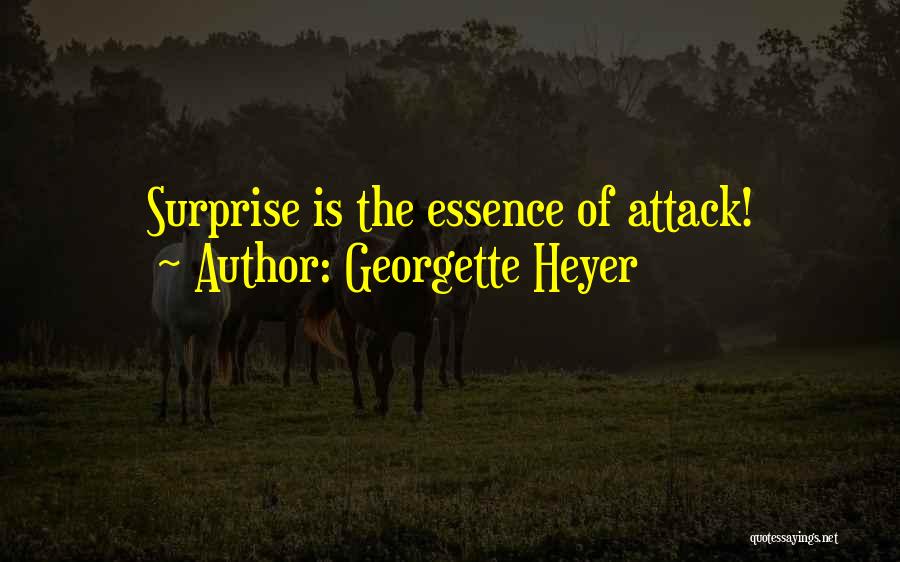 Georgette Heyer Quotes: Surprise Is The Essence Of Attack!