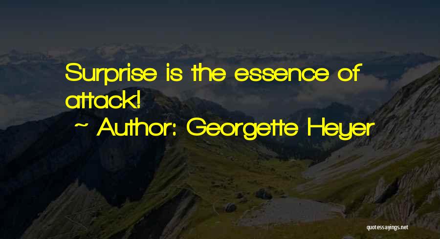 Georgette Heyer Quotes: Surprise Is The Essence Of Attack!