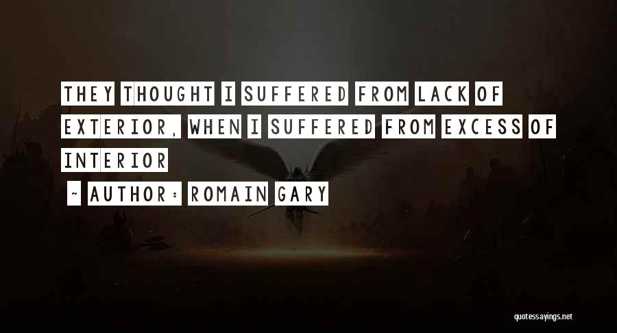 Romain Gary Quotes: They Thought I Suffered From Lack Of Exterior, When I Suffered From Excess Of Interior