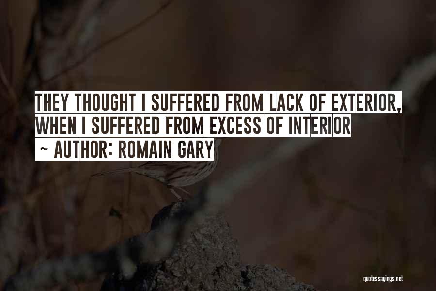 Romain Gary Quotes: They Thought I Suffered From Lack Of Exterior, When I Suffered From Excess Of Interior