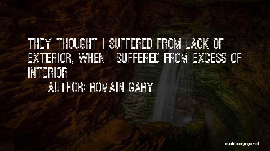 Romain Gary Quotes: They Thought I Suffered From Lack Of Exterior, When I Suffered From Excess Of Interior