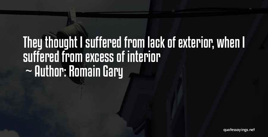 Romain Gary Quotes: They Thought I Suffered From Lack Of Exterior, When I Suffered From Excess Of Interior