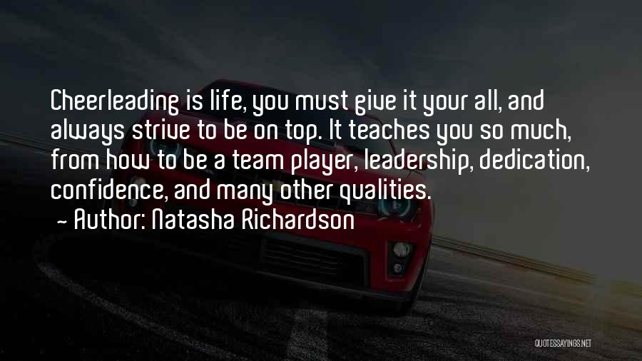 Natasha Richardson Quotes: Cheerleading Is Life, You Must Give It Your All, And Always Strive To Be On Top. It Teaches You So