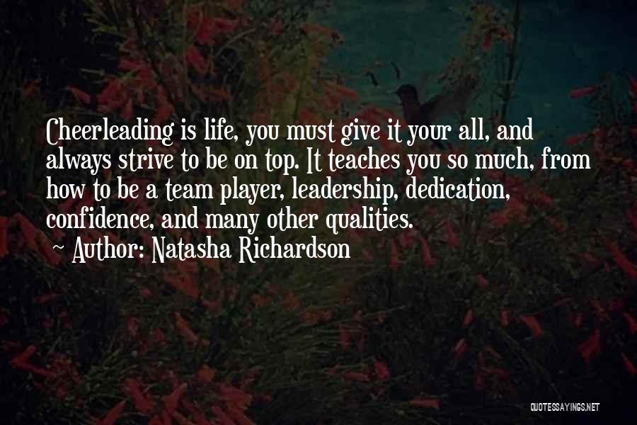 Natasha Richardson Quotes: Cheerleading Is Life, You Must Give It Your All, And Always Strive To Be On Top. It Teaches You So