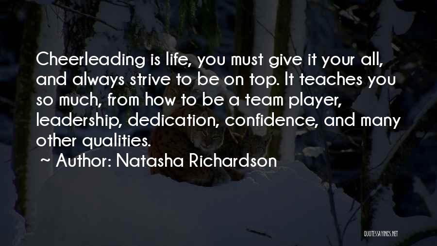 Natasha Richardson Quotes: Cheerleading Is Life, You Must Give It Your All, And Always Strive To Be On Top. It Teaches You So