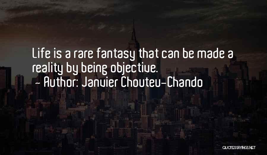 Janvier Chouteu-Chando Quotes: Life Is A Rare Fantasy That Can Be Made A Reality By Being Objective.