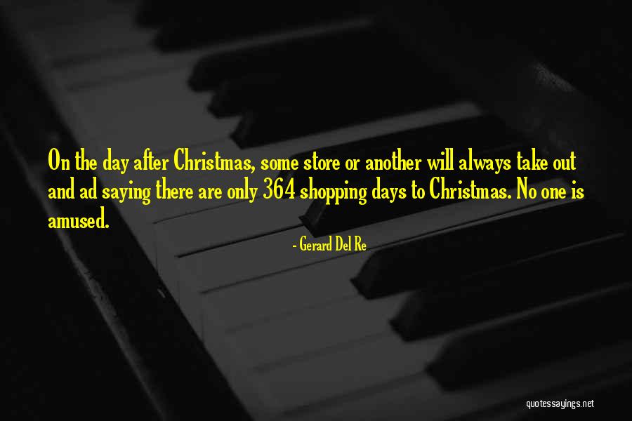 364 Days Quotes By Gerard Del Re 364 Days Quotes By Gerard Del Re