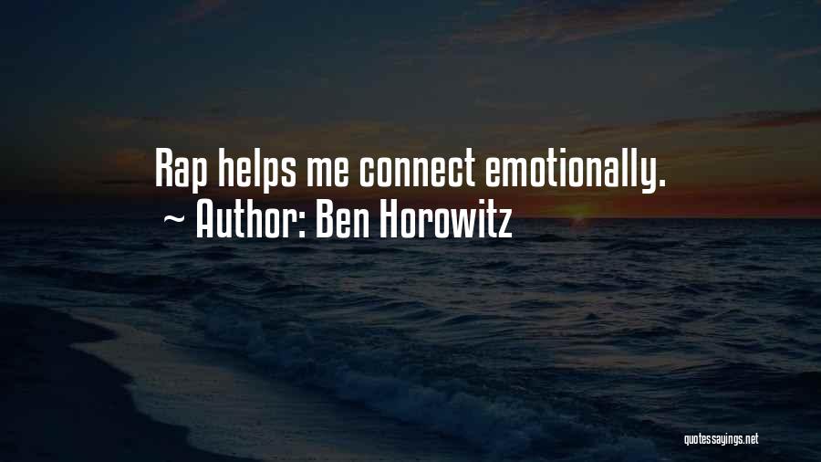 Ben Horowitz Quotes: Rap Helps Me Connect Emotionally.