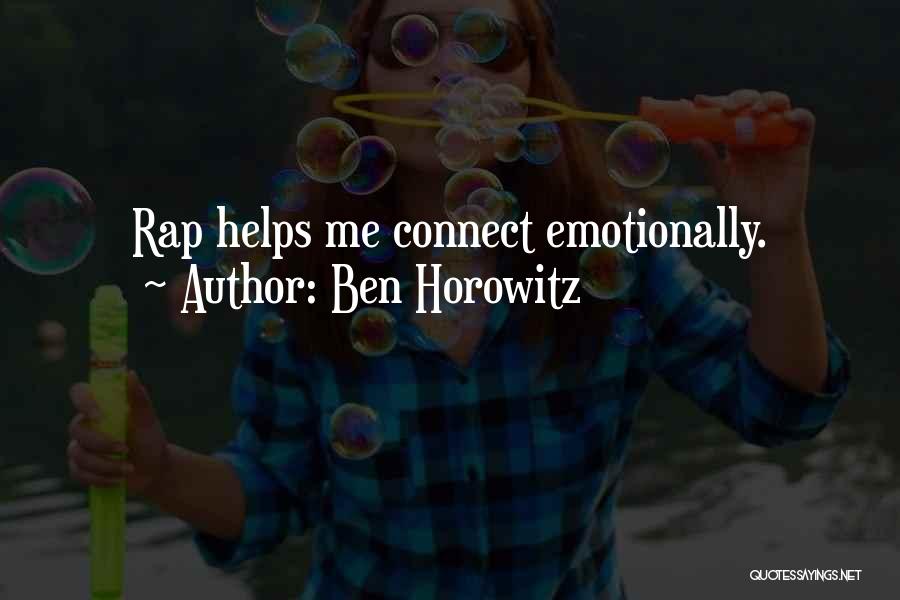 Ben Horowitz Quotes: Rap Helps Me Connect Emotionally.