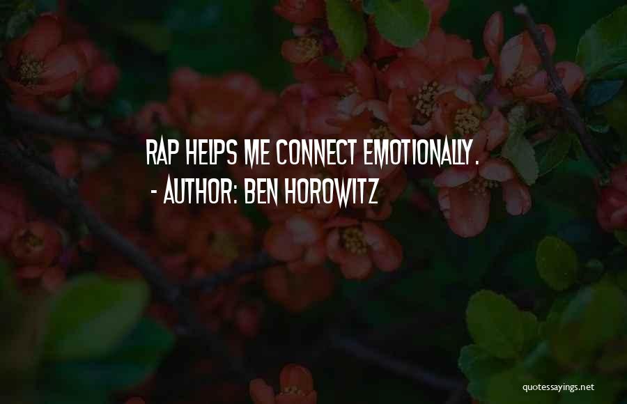 Ben Horowitz Quotes: Rap Helps Me Connect Emotionally.