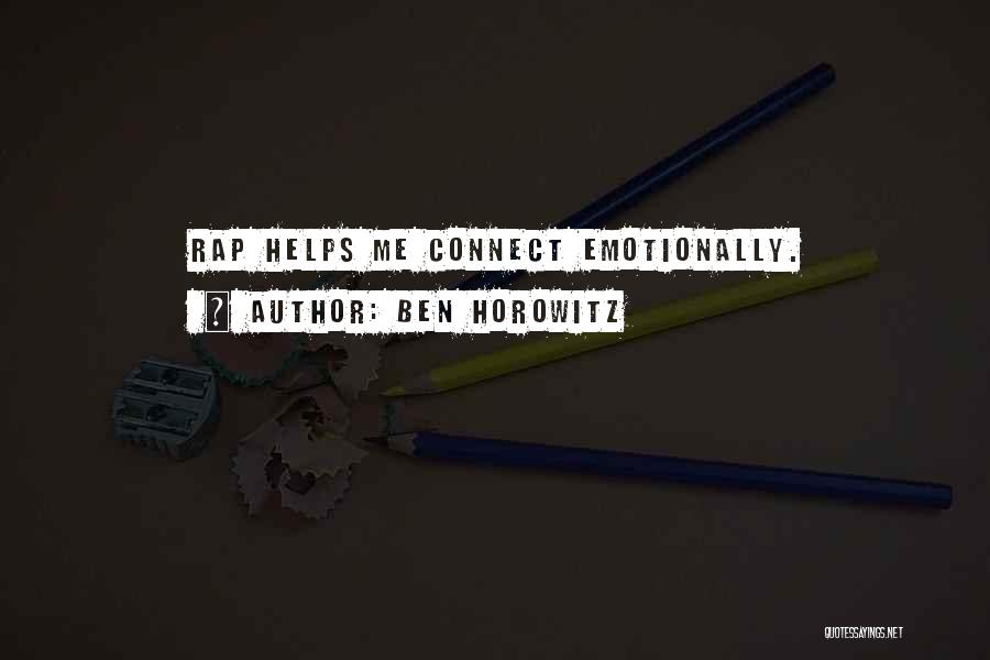 Ben Horowitz Quotes: Rap Helps Me Connect Emotionally.