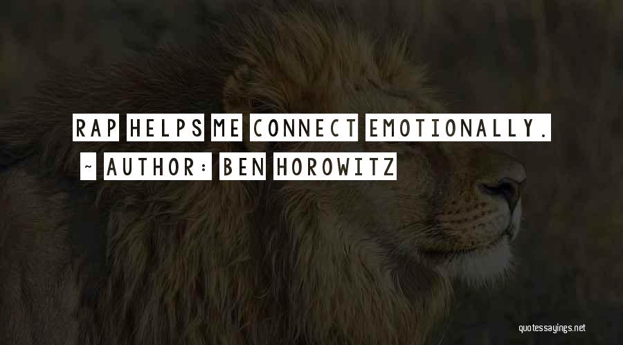 Ben Horowitz Quotes: Rap Helps Me Connect Emotionally.