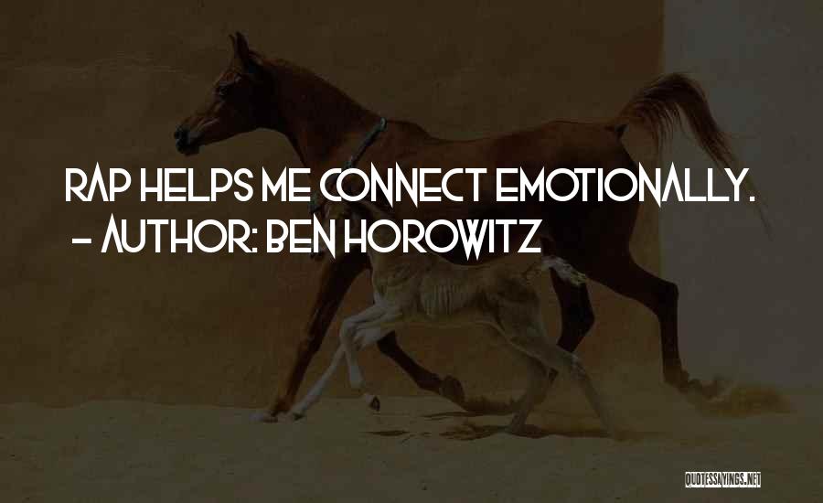 Ben Horowitz Quotes: Rap Helps Me Connect Emotionally.