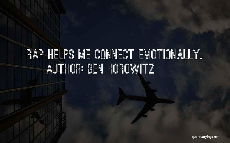 Ben Horowitz Quotes: Rap Helps Me Connect Emotionally.