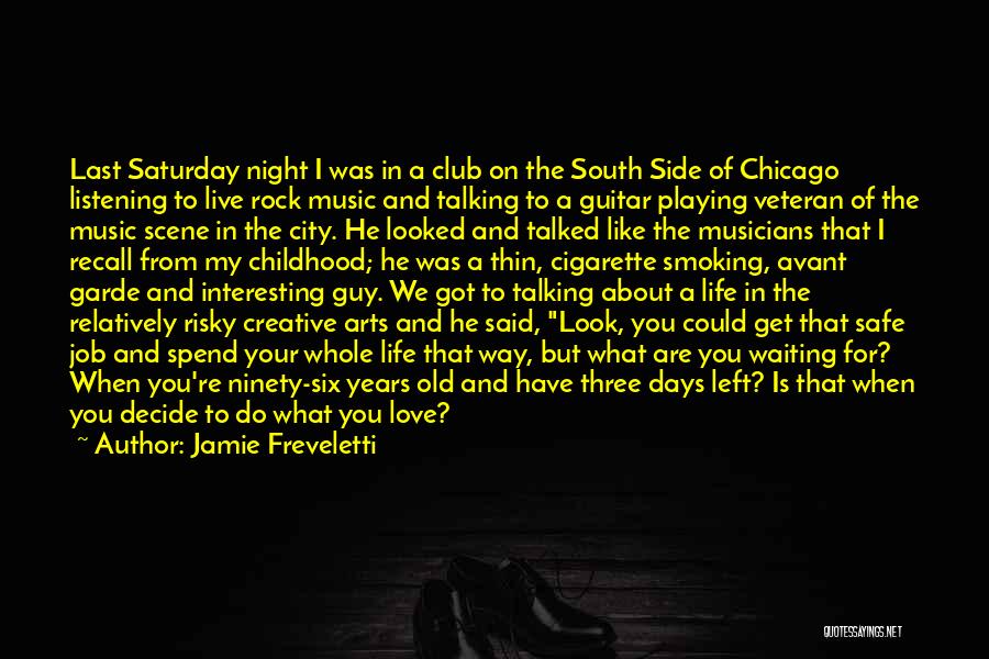 Jamie Freveletti Quotes: Last Saturday Night I Was In A Club On The South Side Of Chicago Listening To Live Rock Music And