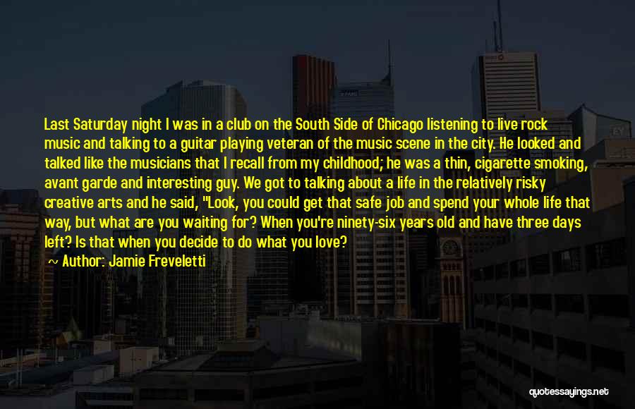 Jamie Freveletti Quotes: Last Saturday Night I Was In A Club On The South Side Of Chicago Listening To Live Rock Music And