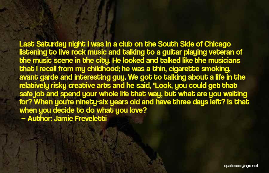 Jamie Freveletti Quotes: Last Saturday Night I Was In A Club On The South Side Of Chicago Listening To Live Rock Music And
