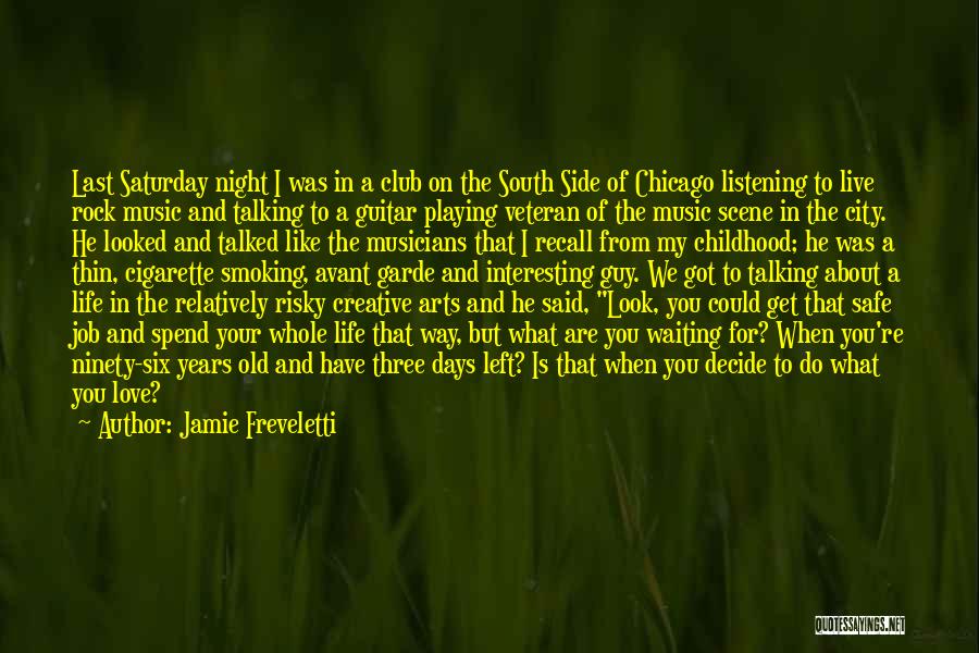 Jamie Freveletti Quotes: Last Saturday Night I Was In A Club On The South Side Of Chicago Listening To Live Rock Music And