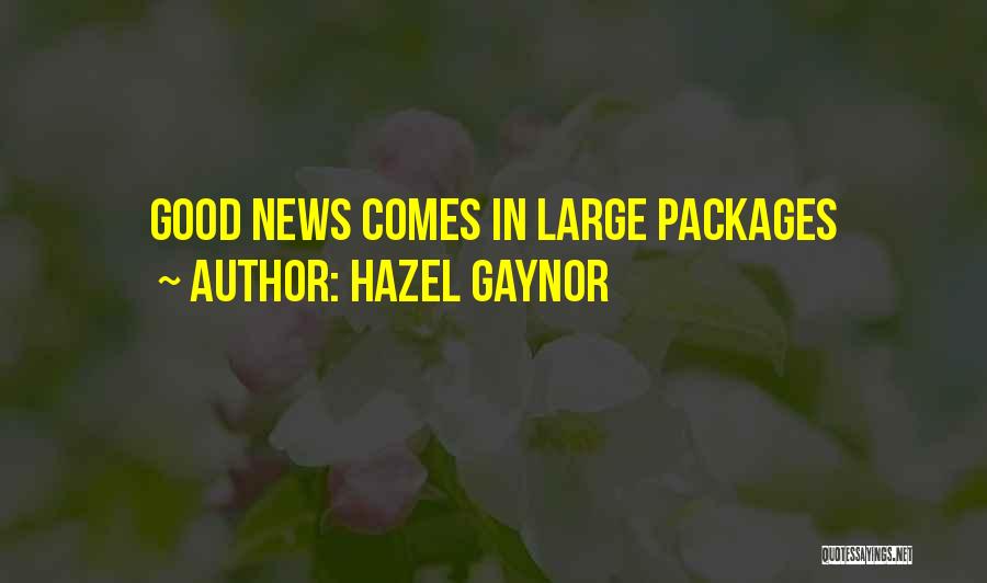 Hazel Gaynor Quotes: Good News Comes In Large Packages