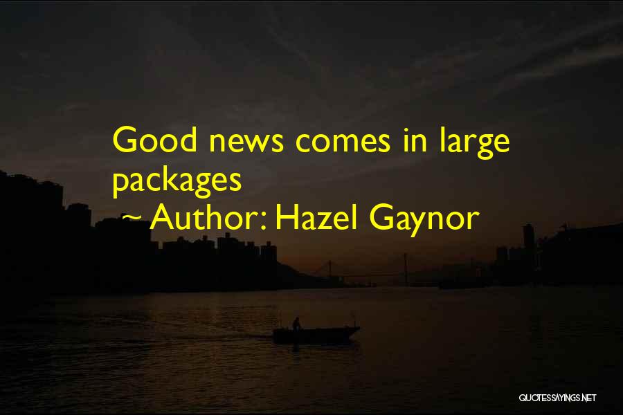 Hazel Gaynor Quotes: Good News Comes In Large Packages