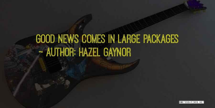 Hazel Gaynor Quotes: Good News Comes In Large Packages