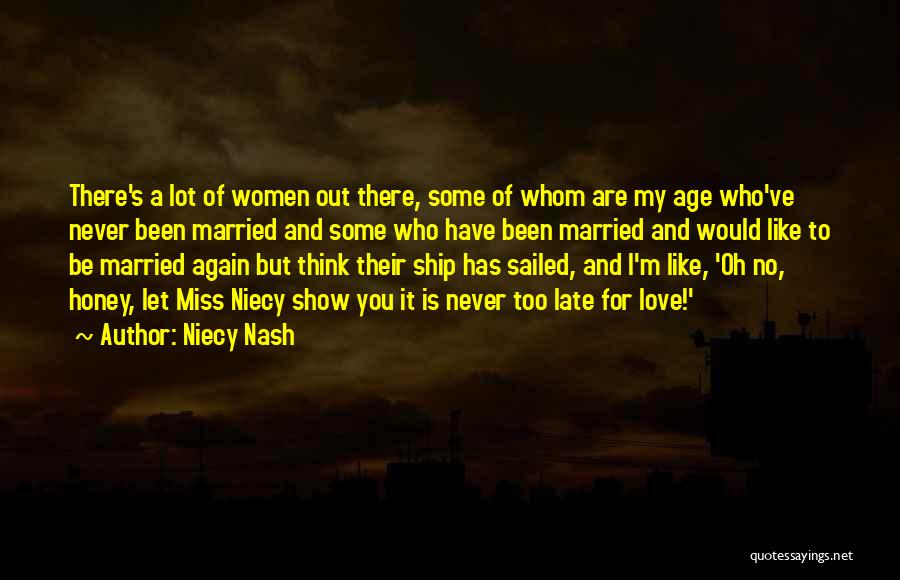 Niecy Nash Quotes: There's A Lot Of Women Out There, Some Of Whom Are My Age Who've Never Been Married And Some Who