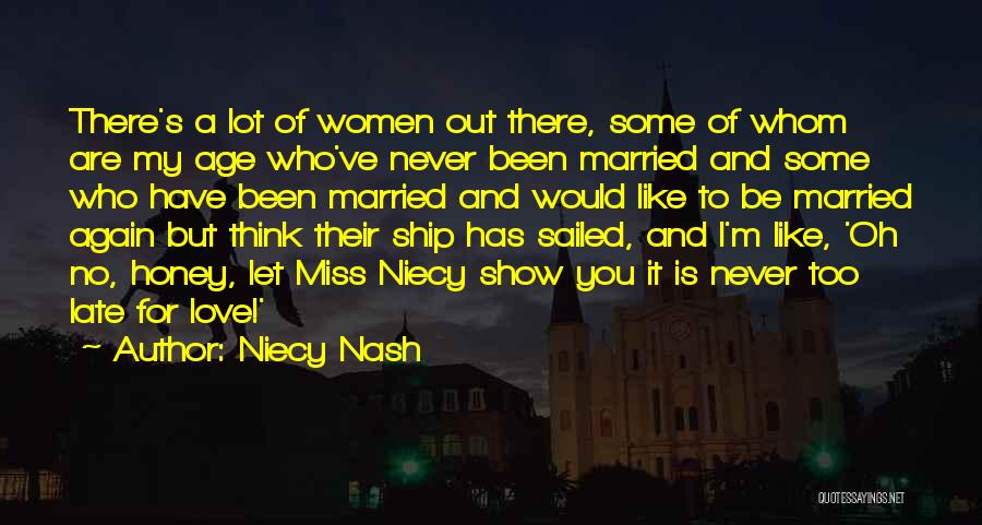 Niecy Nash Quotes: There's A Lot Of Women Out There, Some Of Whom Are My Age Who've Never Been Married And Some Who