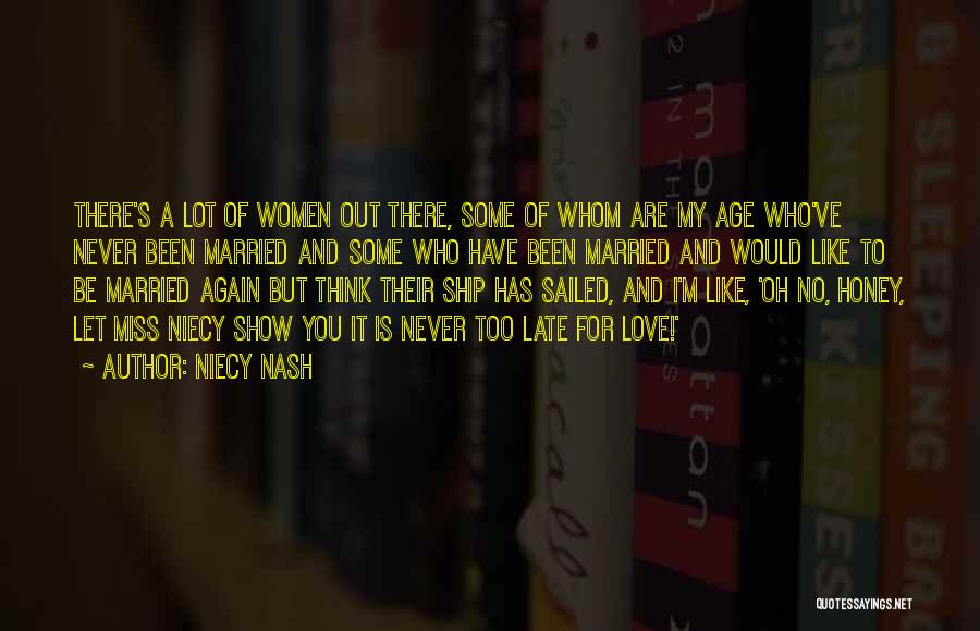 Niecy Nash Quotes: There's A Lot Of Women Out There, Some Of Whom Are My Age Who've Never Been Married And Some Who