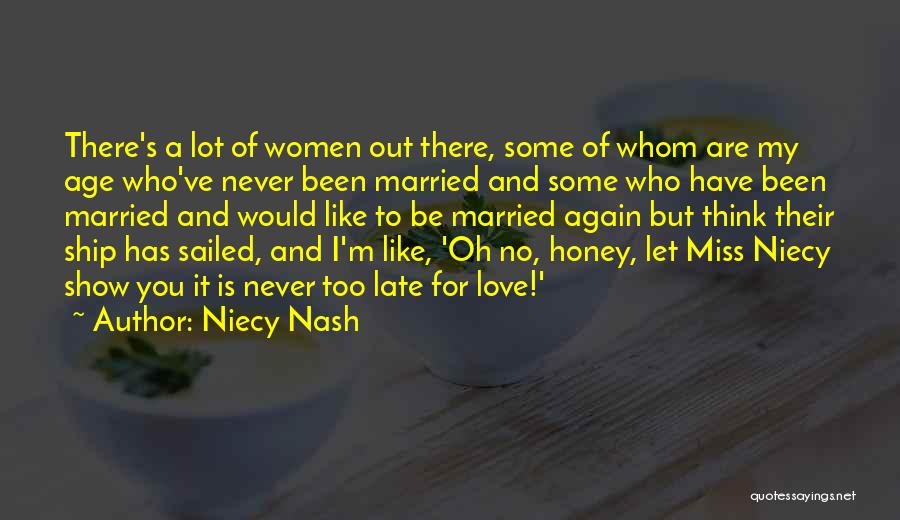 Niecy Nash Quotes: There's A Lot Of Women Out There, Some Of Whom Are My Age Who've Never Been Married And Some Who