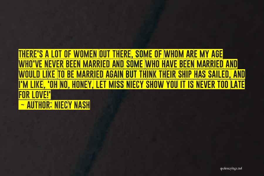 Niecy Nash Quotes: There's A Lot Of Women Out There, Some Of Whom Are My Age Who've Never Been Married And Some Who